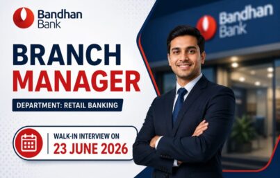 Bandhan Bank Branch Manager Recruitment Drive | Walk-In Interview in Mumbai Region