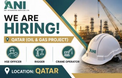ANI Integrated Services Ltd. Qatar Oil & Gas Project Recruitment| HSE Officer, Rigger & Crane Operator Jobs