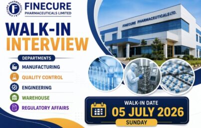 Finecure Pharmaceuticals Limited Walk-In Interview| Manufacturing, QC, Engineering, Warehouse & Regulatory Affairs Jobs | Apply on 05 July 2026