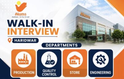 Akums Drugs & Pharmaceuticals Walk-In Interview in Haridwar: Production, QC, Store & Engineering Jobs