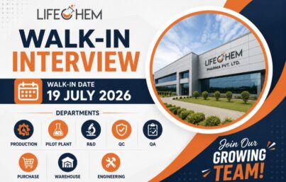 Lifechem Pharma Walk-In Interview: 105 Vacancies in Production, R&D, QC, QA, Engineering & Other Departments