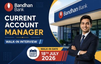 Bandhan Bank Walk-In Interview for Current Account Manager | Graduation Jobs in Odisha