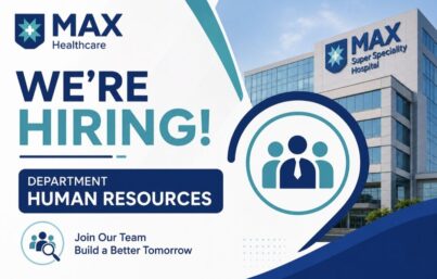 Max Super Speciality Hospital Noida Recruitment| Senior Executive / Assistant Manager – Learning & Development | Apply Now