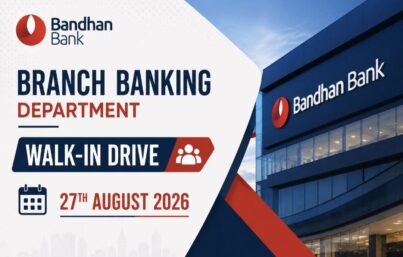 Bandhan Bank Branch Banking Walk-in Drive – Complete Recruitment Guide