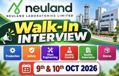 Neuland Laboratories Walk-In Interview| Production, QC, QA, Safety & Engineering Jobs