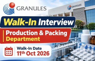 Granules India Walk-In Interview– Production & Packing Department Hiring