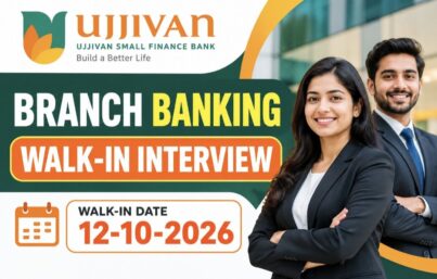 Ujjivan Small Finance Bank Recruitment: Walk-In Interview for Branch Banking Jobs