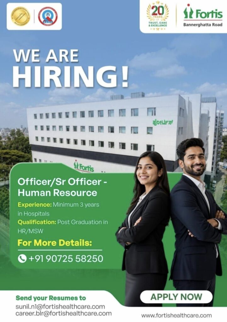 Fortis Hospital Bannerghatta Road Recruitment: Officer/Senior Officer – Human Resources