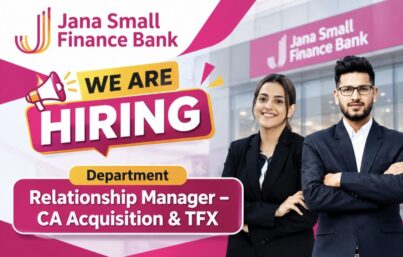 Jana Small Finance Bank Recruitment: Relationship Manager – CA Acquisition & Trade Finance